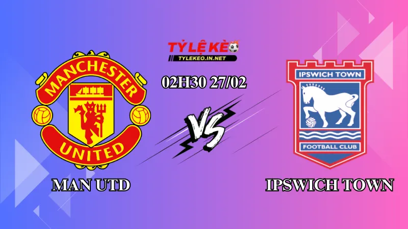 Soi kèo Manchester United vs Ipswich Town